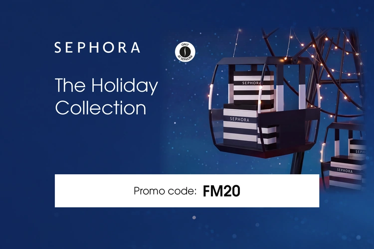 Sephora The Holiday Collection — promo code FM20.