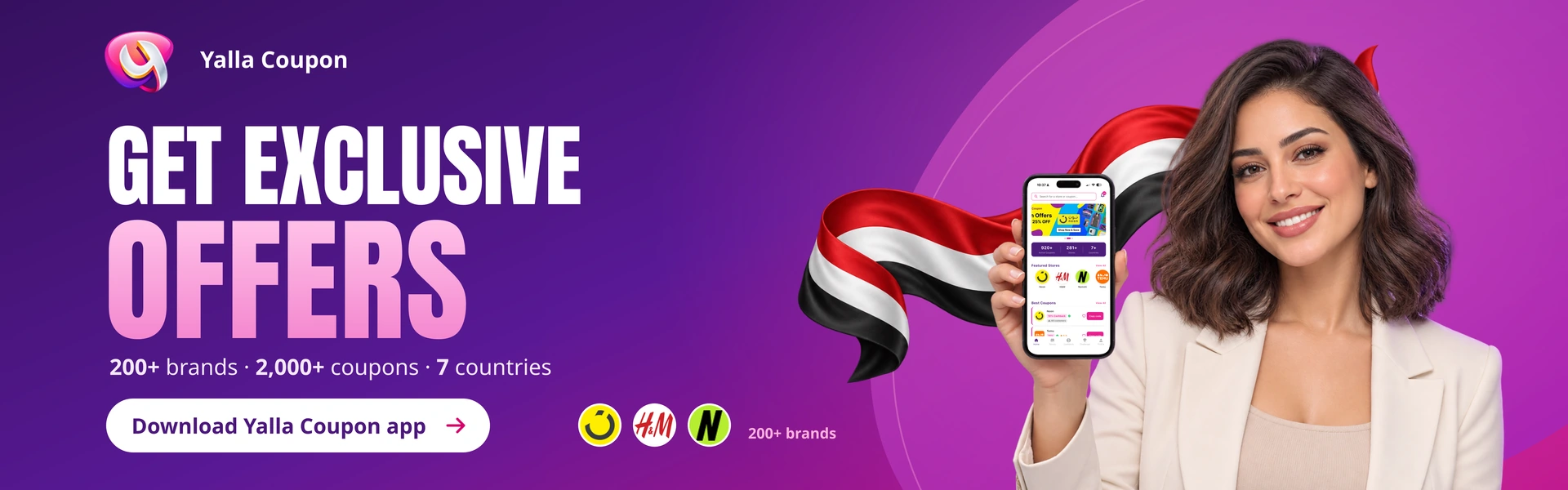Download Yalla Coupon for exclusive offers from over 200 brands